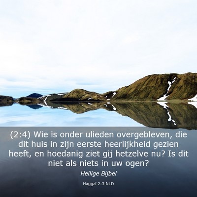 Picture 03 - Haggaï 2:3 NLD - (2:4) Wie is onder ulieden overgebleven, die dit - Bible Verse Picture