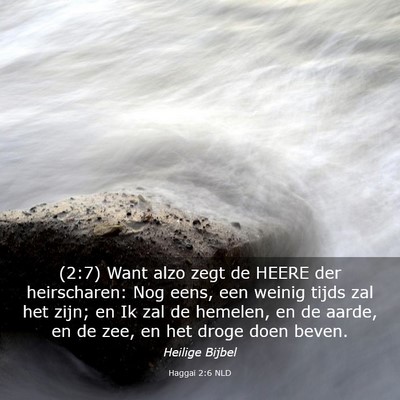 Picture 03 - Haggaï 2:6 NLD - (2:7) Want alzo zegt de HEERE der heirscharen: - Bible Verse Picture