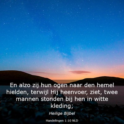 Picture 03 - Handelingen 1:10 NLD - En alzo zij hun ogen naar den hemel hielden, - Bible Verse Picture