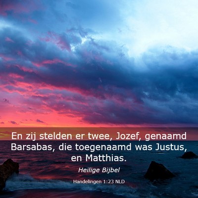 Picture 03 - Handelingen 1:23 NLD - En zij stelden er twee, Jozef, genaamd Barsabas, - Bible Verse Picture