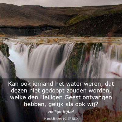 Picture 03 - Handelingen 10:47 NLD - Kan ook iemand het water weren, dat dezen niet - Bible Verse Picture