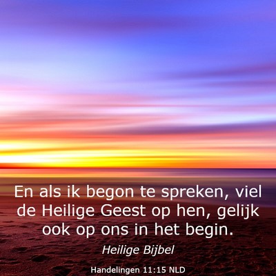 Picture 03 - Handelingen 11:15 NLD - En als ik begon te spreken, viel de Heilige Geest - Bible Verse Picture