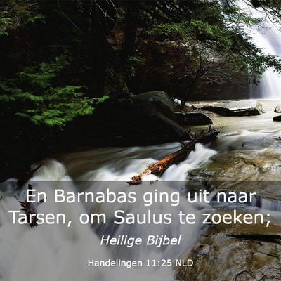 Picture 03 - Handelingen 11:25 NLD - En Barnabas ging uit naar Tarsen, om Saulus te - Bible Verse Picture