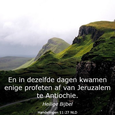 Picture 03 - Handelingen 11:27 NLD - En in dezelfde dagen kwamen enige profeten af van - Bible Verse Picture