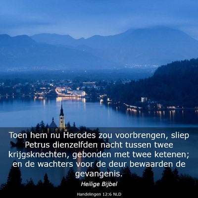Picture 03 - Handelingen 12:6 NLD - Toen hem nu Herodes zou voorbrengen, sliep Petrus - Bible Verse Picture
