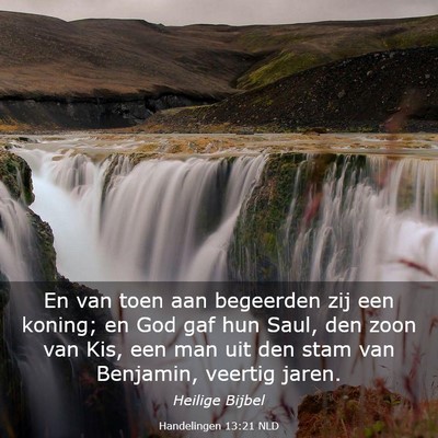 Picture 03 - Handelingen 13:21 NLD - En van toen aan begeerden zij een koning; en God - Bible Verse Picture