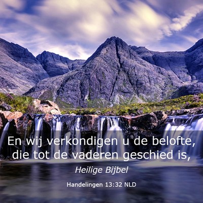Picture 03 - Handelingen 13:32 NLD - En wij verkondigen u de belofte, die tot de - Bible Verse Picture
