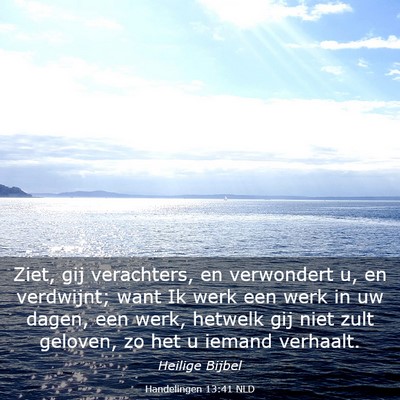 Picture 03 - Handelingen 13:41 NLD - Ziet, gij verachters, en verwondert u, en - Bible Verse Picture