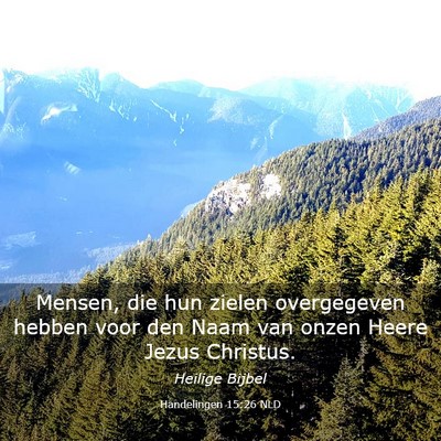Picture 03 - Handelingen 15:26 NLD - Mensen, die hun zielen overgegeven hebben voor - Bible Verse Picture