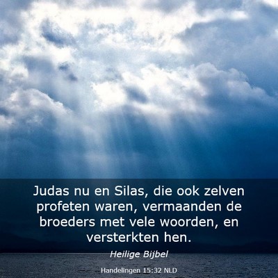 Picture 03 - Handelingen 15:32 NLD - Judas nu en Silas, die ook zelven profeten waren, - Bible Verse Picture