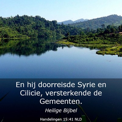 Picture 03 - Handelingen 15:41 NLD - En hij doorreisde Syrie en Cilicie, versterkende - Bible Verse Picture