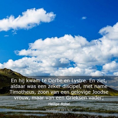 Picture 03 - Handelingen 16:1 NLD - En hij kwam te Derbe en Lystre. En ziet, aldaar - Bible Verse Picture