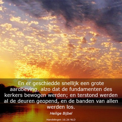Picture 03 - Handelingen 16:26 NLD - En er geschiedde snellijk een grote aardbeving, - Bible Verse Picture