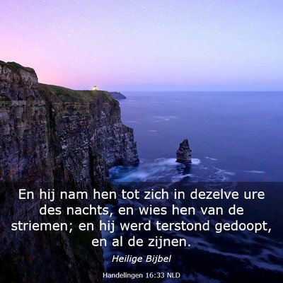 Picture 03 - Handelingen 16:33 NLD - En hij nam hen tot zich in dezelve ure des - Bible Verse Picture