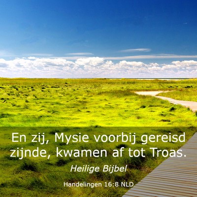 Picture 03 - Handelingen 16:8 NLD - En zij, Mysie voorbij gereisd zijnde, kwamen af - Bible Verse Picture