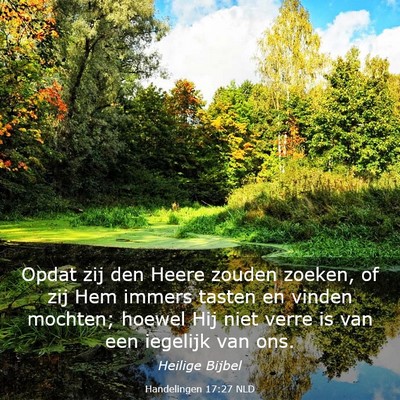 Picture 03 - Handelingen 17:27 NLD - Opdat zij den Heere zouden zoeken, of zij Hem - Bible Verse Picture