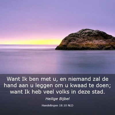 Picture 03 - Handelingen 18:10 NLD - Want Ik ben met u, en niemand zal de hand aan u - Bible Verse Picture