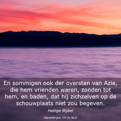 Picture 03 - Handelingen 19:31 NLD - En sommigen ook der oversten van Azie, die hem - Bible Verse Picture