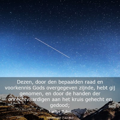 Picture 03 - Handelingen 2:23 NLD - Dezen, door den bepaalden raad en voorkennis Gods - Bible Verse Picture