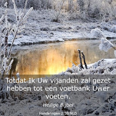Picture 03 - Handelingen 2:35 NLD - Totdat Ik Uw vijanden zal gezet hebben tot een - Bible Verse Picture