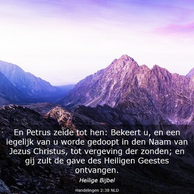 Picture 03 - Handelingen 2:38 NLD - En Petrus zeide tot hen: Bekeert u, en een - Bible Verse Picture