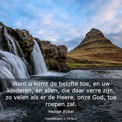 Picture 03 - Handelingen 2:39 NLD - Want u komt de belofte toe, en uw kinderen, en - Bible Verse Picture
