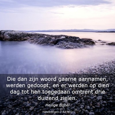 Picture 03 - Handelingen 2:41 NLD - Die dan zijn woord gaarne aannamen, werden - Bible Verse Picture
