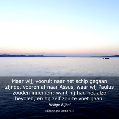 Picture 03 - Handelingen 20:13 NLD - Maar wij, vooruit naar het schip gegaan zijnde, - Bible Verse Picture