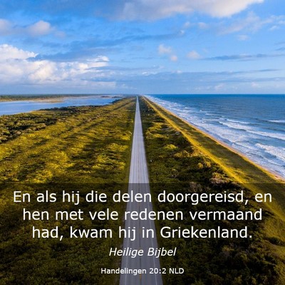 Picture 03 - Handelingen 20:2 NLD - En als hij die delen doorgereisd, en hen met vele - Bible Verse Picture
