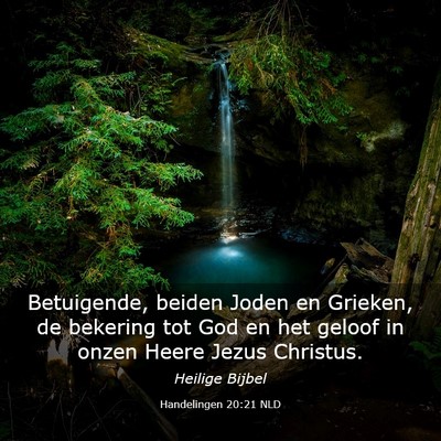 Picture 03 - Handelingen 20:21 NLD - Betuigende, beiden Joden en Grieken, de bekering - Bible Verse Picture