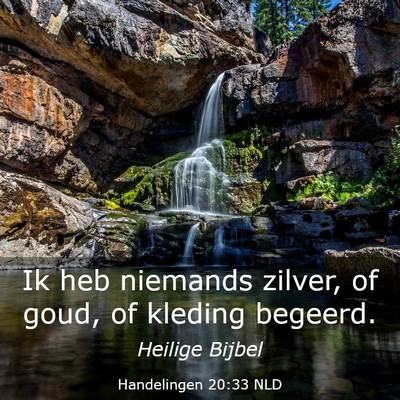 Picture 03 - Handelingen 20:33 NLD - Ik heb niemands zilver, of goud, of kleding - Bible Verse Picture