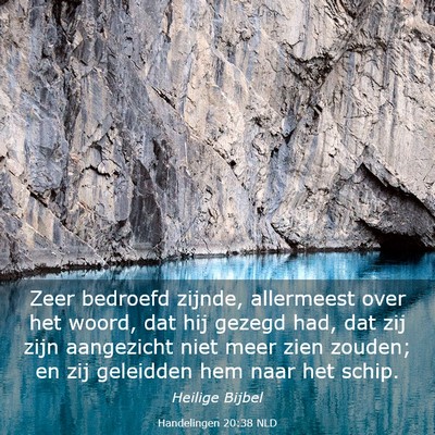 Picture 03 - Handelingen 20:38 NLD - Zeer bedroefd zijnde, allermeest over het woord, - Bible Verse Picture