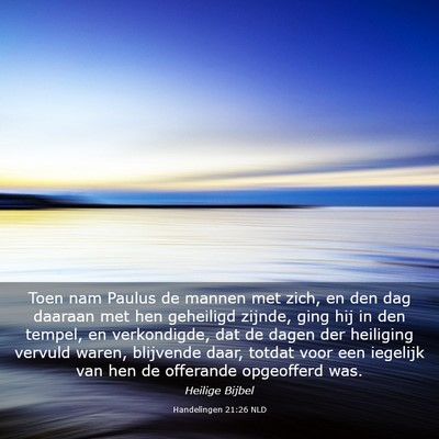Picture 03 - Handelingen 21:26 NLD - Toen nam Paulus de mannen met zich, en den dag - Bible Verse Picture