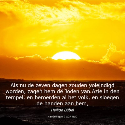 Picture 03 - Handelingen 21:27 NLD - Als nu de zeven dagen zouden voleindigd worden, - Bible Verse Picture
