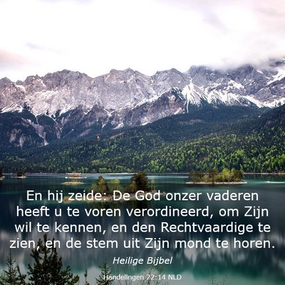 Picture 03 - Handelingen 22:14 NLD - En hij zeide: De God onzer vaderen heeft u te - Bible Verse Picture