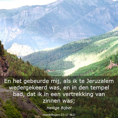 Picture 03 - Handelingen 22:17 NLD - En het gebeurde mij, als ik te Jeruzalem - Bible Verse Picture