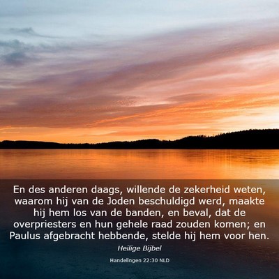 Picture 03 - Handelingen 22:30 NLD - En des anderen daags, willende de zekerheid - Bible Verse Picture