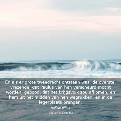 Picture 03 - Handelingen 23:10 NLD - En als er grote tweedracht ontstaan was, de - Bible Verse Picture