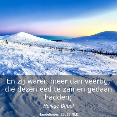 Picture 03 - Handelingen 23:13 NLD - En zij waren meer dan veertig, die dezen eed te - Bible Verse Picture