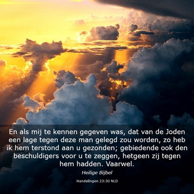 Picture 03 - Handelingen 23:30 NLD - En als mij te kennen gegeven was, dat van de - Bible Verse Picture
