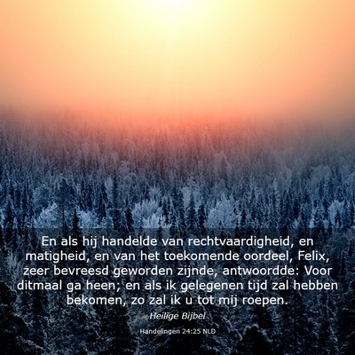Picture 03 - Handelingen 24:25 NLD - En als hij handelde van rechtvaardigheid, en - Bible Verse Picture