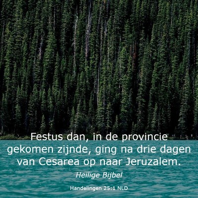 Picture 03 - Handelingen 25:1 NLD - Festus dan, in de provincie gekomen zijnde, ging - Bible Verse Picture