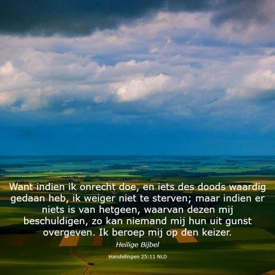 Picture 03 - Handelingen 25:11 NLD - Want indien ik onrecht doe, en iets des doods - Bible Verse Picture