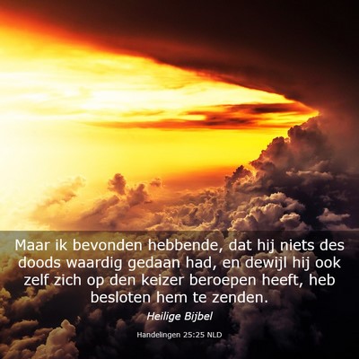 Picture 03 - Handelingen 25:25 NLD - Maar ik bevonden hebbende, dat hij niets des - Bible Verse Picture