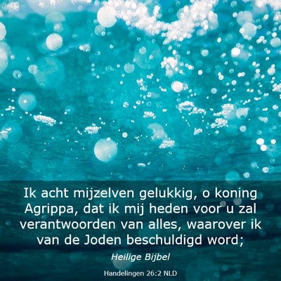 Picture 03 - Handelingen 26:2 NLD - Ik acht mijzelven gelukkig, o koning Agrippa, dat - Bible Verse Picture