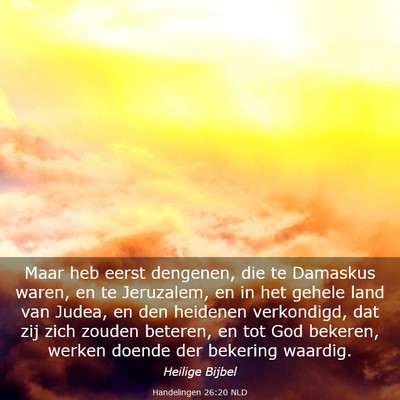 Picture 03 - Handelingen 26:20 NLD - Maar heb eerst dengenen, die te Damaskus waren, - Bible Verse Picture