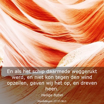 Picture 03 - Handelingen 27:15 NLD - En als het schip daarmede weggerukt werd, en niet - Bible Verse Picture