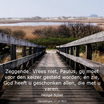 Picture 03 - Handelingen 27:24 NLD - Zeggende: Vrees niet, Paulus, gij moet voor den - Bible Verse Picture