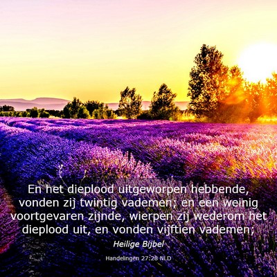 Picture 03 - Handelingen 27:28 NLD - En het dieplood uitgeworpen hebbende, vonden zij - Bible Verse Picture