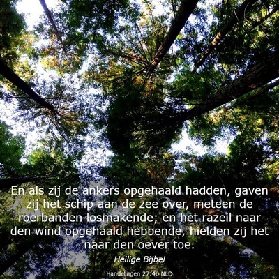 Picture 03 - Handelingen 27:40 NLD - En als zij de ankers opgehaald hadden, gaven zij - Bible Verse Picture